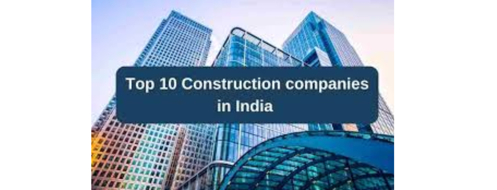 Top 10 construction company in India