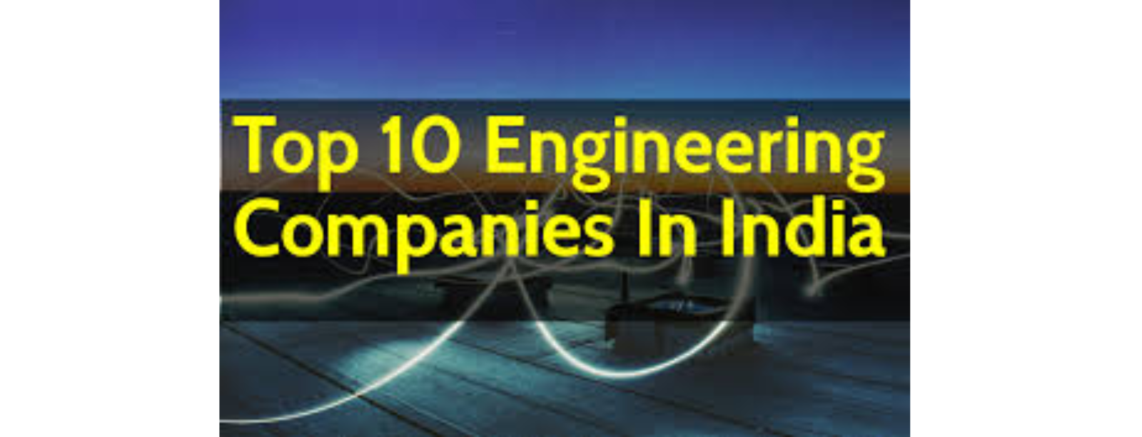 Top 10 Engineering Companies in India